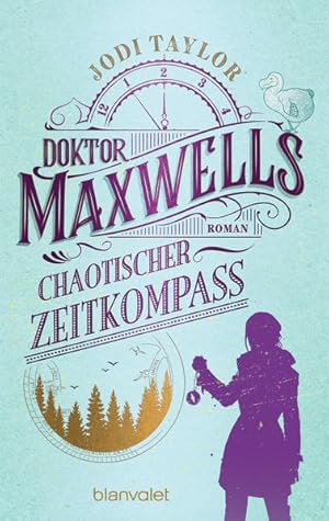 Doktor Maxwells chaotischer Zeitkompass. Roman.