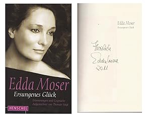 Ersungenes Glück : Erinnerungen und Gespräche. Edda Moser. Aufgezeichnet von Thomas Voigt