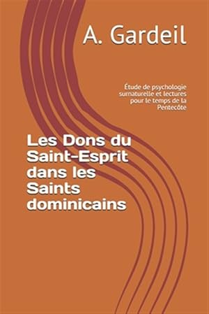 Seller image for Les Dons du Saint-Esprit dans les Saints dominicains: tude de psychologie surnaturelle et lectures pour le temps de la Pentecte -Language: french for sale by GreatBookPrices