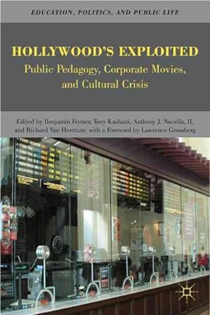 Imagen del vendedor de Hollywood's Exploited : Public Pedagogy, Corporate Movies, and Cultural Crisis a la venta por GreatBookPrices