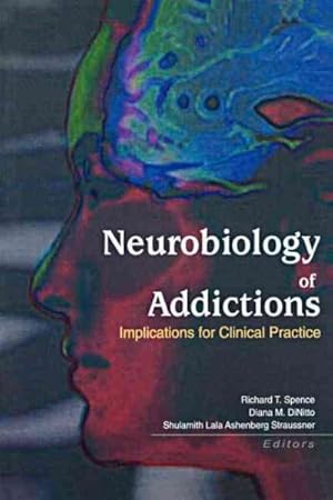 Image du vendeur pour Neurobiology of Addictions : Implications for Clinical Practice mis en vente par GreatBookPrices