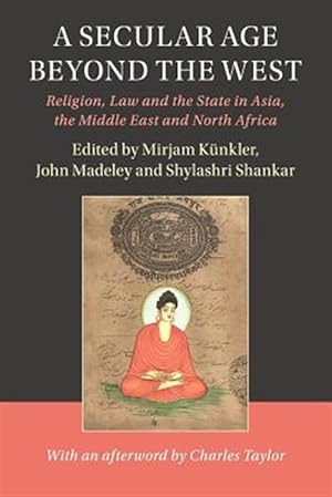 Immagine del venditore per Secular Age Beyond the West : Religion, Law and the State in Asia, the Middle East and North Africa venduto da GreatBookPrices