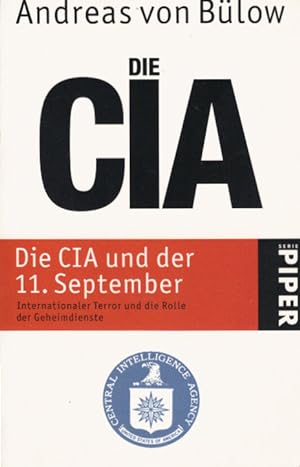 Bild des Verkufers fr Die CIA und der 11. September : internationaler Terror und die Rolle der Geheimdienste ; mit einem Nachw. zur Taschenbuchausg. Piper ; 4242 zum Verkauf von Schrmann und Kiewning GbR
