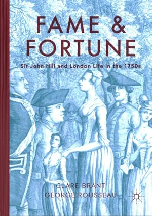 Imagen del vendedor de Fame and Fortune : Sir John Hill and London Life in the 1750s a la venta por GreatBookPrices