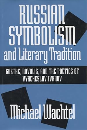 Imagen del vendedor de Russian Symbolism and Literary Tradition : Goethe, Novalis, and the Poetics of Vyacheslav Ivanov a la venta por GreatBookPrices