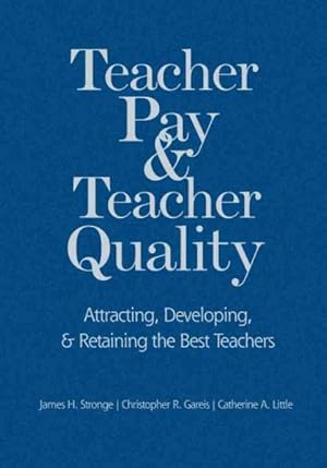 Bild des Verkufers fr Teacher Pay & Teacher Quality : Attracting, Developing, & Retaining the Best Teachers zum Verkauf von GreatBookPricesUK