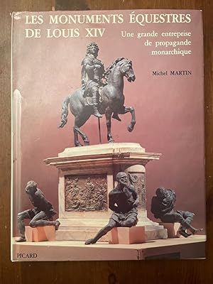 Seller image for Les monuments questres de Louis XIV, une grande entreprise de propagande monarchique for sale by Librairie des Possibles