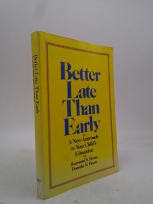 Bild des Verkufers fr Better Late Than Early: A New Approach to Your Child's Education zum Verkauf von ThriftBooksVintage