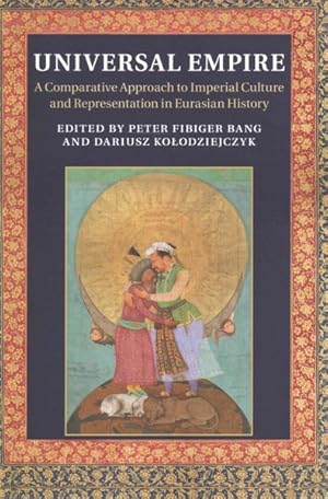 Image du vendeur pour Universal Empire : A Comparative Approach to Imperial Culture and Representation in Eurasian History mis en vente par GreatBookPrices