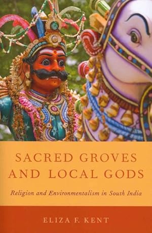 Imagen del vendedor de Sacred Groves and Local Gods : Religion and Environmentalism in South India a la venta por GreatBookPrices