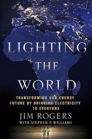 Seller image for Lighting the World : Transforming Our Energy Future by Bringing Electricity to Everyone for sale by GreatBookPrices