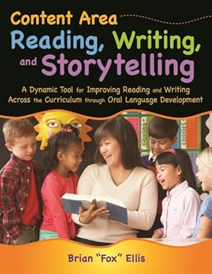 Bild des Verkufers fr Content Area Reading, Writing, and Storytelling : A Dynamic Tool for Improving Reading and Writing Across the Curriculum Through Oral Language Development zum Verkauf von GreatBookPrices