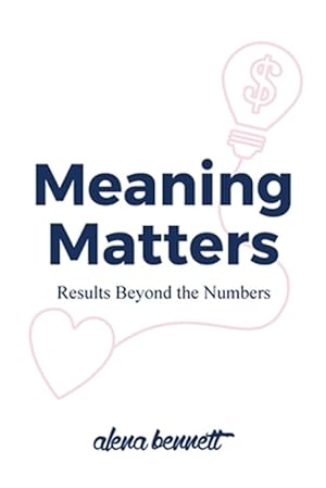 Bild des Verkufers fr Meaning Matters: Results Beyond the Numbers zum Verkauf von GreatBookPrices