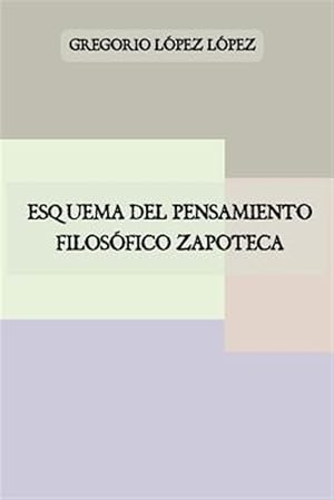 Seller image for Esquema del pensamiento filosfico zapoteca -Language: spanish for sale by GreatBookPrices