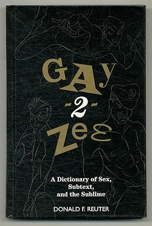 Image du vendeur pour Gay-2-Zee: A Dictionary of Sex, Subtext, and the Sublime mis en vente par Between the Covers-Rare Books, Inc. ABAA