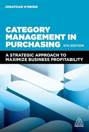 Immagine del venditore per Category Management in Purchasing : A Strategic Approach to Maximize Business Profitability venduto da GreatBookPrices