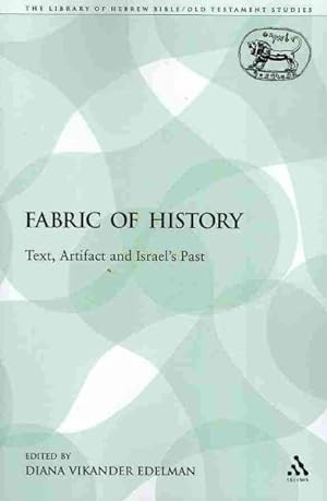 Immagine del venditore per Fabric of History : Text, Artifact and Israel's Past venduto da GreatBookPrices