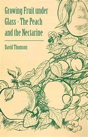 Immagine del venditore per Growing Fruit under Glass - The Peach and the Nectarine venduto da GreatBookPrices