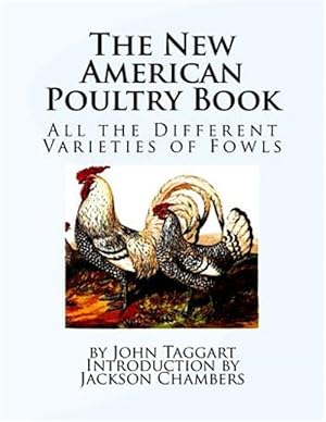 Seller image for New American Poultry Book : All the Different Varieties of Fowls for sale by GreatBookPrices