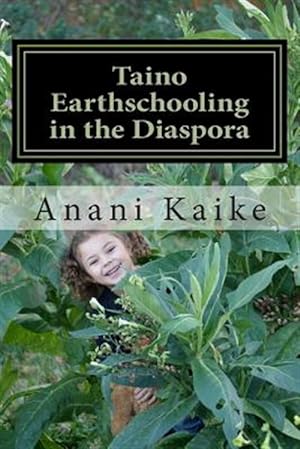 Seller image for Taino Earthschooling in the Diaspora: My Early Days for sale by GreatBookPrices