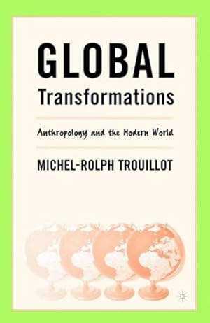 Imagen del vendedor de Global Transformations : Anthropology and the Modern World a la venta por GreatBookPrices