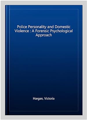 Immagine del venditore per Police Personality and Domestic Violence : A Forensic Psychological Approach venduto da GreatBookPrices