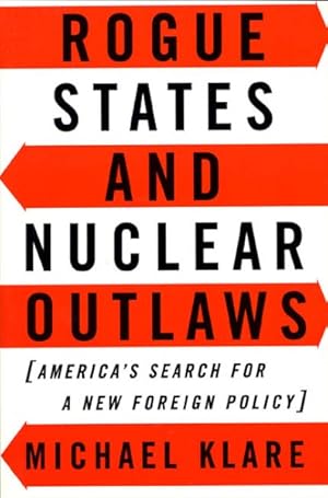 Seller image for Rogue States and Nuclear Outlaws : America's Search for a New Foreign Policy for sale by GreatBookPrices