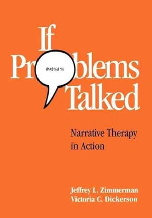 Bild des Verkufers fr If Problems Talked : Narrative Therapy in Action zum Verkauf von GreatBookPrices