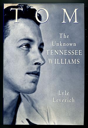 Imagen del vendedor de Tom: The Unknown Tennessee Williams a la venta por Between the Covers-Rare Books, Inc. ABAA