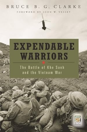 Immagine del venditore per Expendable Warriors : The Battle of Khe Sanh and the Vietnam War venduto da GreatBookPrices
