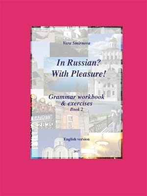 Imagen del vendedor de In Russian? With Pleasure! - Grammar workbook & exercises - Book 2- EN version a la venta por GreatBookPrices