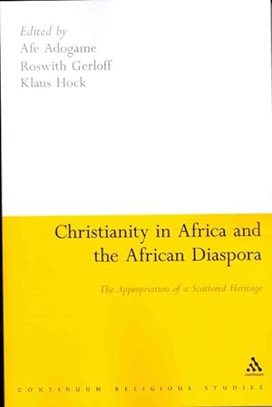 Immagine del venditore per Christianity in Africa and the African Diaspora : The Appropriation of a Scattered Heritage venduto da GreatBookPrices