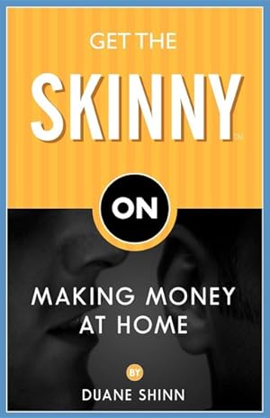 Seller image for Get the Skinny on Making Money at Home for sale by GreatBookPrices