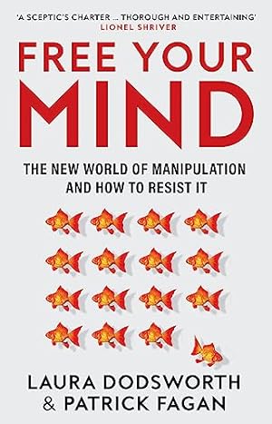 Image du vendeur pour Free Your Mind: The must-read expert guide on how to identify techniques to influence you and how to resist them mis en vente par WeBuyBooks 2