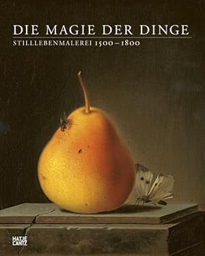 Bild des Verkufers fr Die Magie der Dinge. Stilllebenmalerei 1500 - 1800 zum Verkauf von Studibuch