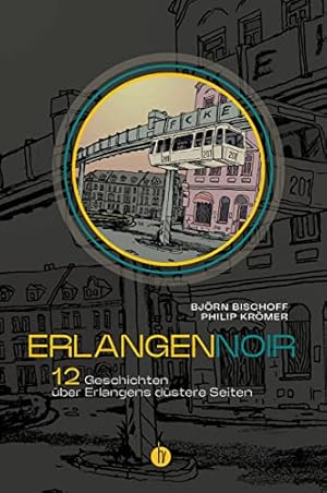 Seller image for ErlangenNOIR : 12 Geschichten ber Erlangens dstere Seiten, for sale by nika-books, art & crafts GbR