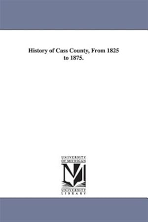 Seller image for History of Cass County, from 1825 to 1875 for sale by GreatBookPrices