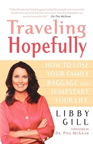 Bild des Verkufers fr Traveling Hopefully : How to Lose Your Family Baggage And Jumpstart Your Life zum Verkauf von GreatBookPrices