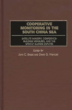 Image du vendeur pour Cooperative Monitoring in the South China Sea : Satellite Imagery, Confidence-Building Measures, and the Spratly Islands Disputes mis en vente par GreatBookPrices