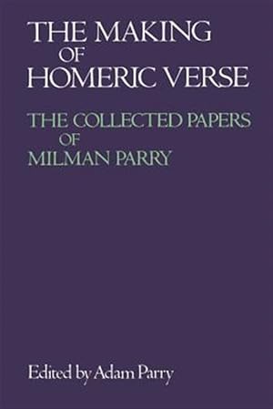 Seller image for Making of Homeric Verse : The Collected Papers of Milman Parry for sale by GreatBookPrices