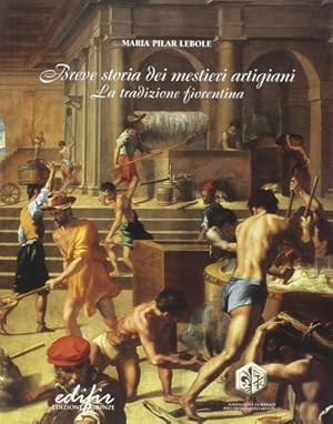 Seller image for Breve storia dei maestri artigiani. La tradizione fiorentina. for sale by FIRENZELIBRI SRL