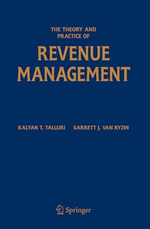 Bild des Verkufers fr The Theory and Practice of Revenue Management (International Series in Operations Research & Management Science, Band 68) zum Verkauf von Studibuch