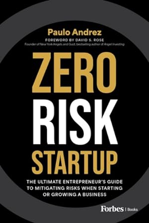 Image du vendeur pour Zero Risk Startup : The Ultimate Entrepreneur?s Guide to Mitigating Risks When Starting or Growing a Business mis en vente par GreatBookPrices