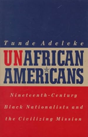 Imagen del vendedor de Unafrican Americans : Nineteenth-Century Black Nationalists and the Civilizing Mission a la venta por GreatBookPrices