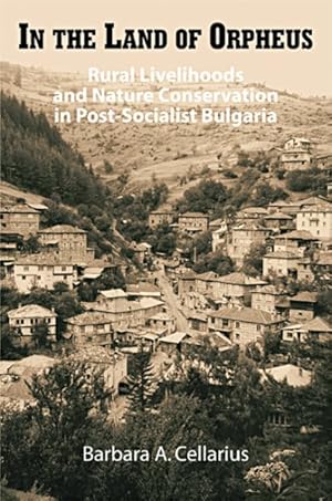 Image du vendeur pour In The Land Of Orpheus : Rural Livelihoods And Nature Conservation In Postsocialist Bulgaria mis en vente par GreatBookPrices