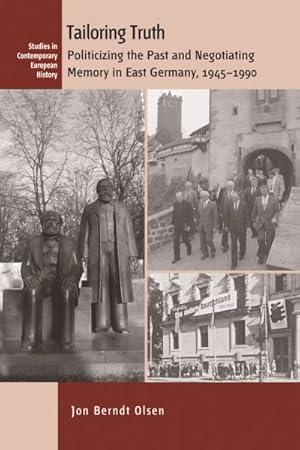 Image du vendeur pour Tailoring Truth : Politicizing the Past and Negotiating Memory in East Germany, 1945-1990 mis en vente par GreatBookPricesUK