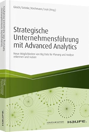 Immagine del venditore per Strategische Unternehmensfhrung mit Advanced Analytics: Neue Mglichkeiten von Big Data fr Planung und Analyse erkennen und nutzen (Haufe Fachbuch) venduto da Studibuch