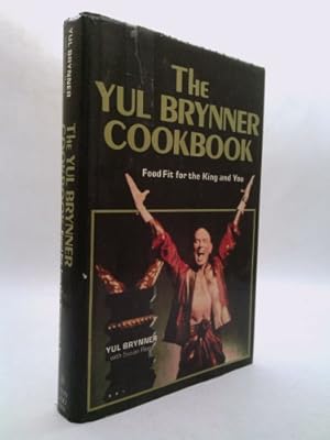 Seller image for The Yul Brynner Cookbook: Food Fit for the King and You for sale by ThriftBooksVintage