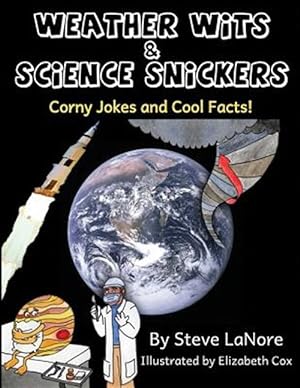 Bild des Verkufers fr Weather Wits and Science Snickers: Corny Jokes and Cool Facts! zum Verkauf von GreatBookPrices