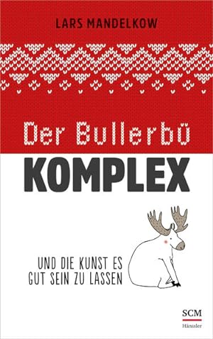 Image du vendeur pour Der Bullerb-Komplex: Und die Kunst es gut sein zu lassen mis en vente par Studibuch